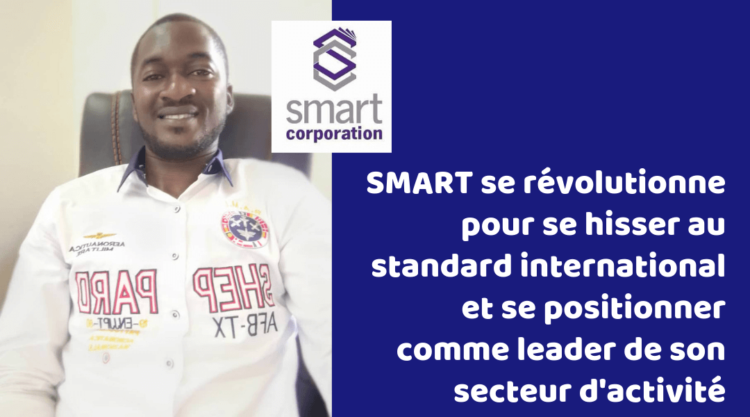 You are currently viewing SMART se révolutionne pour se hisser au standard international et se positionner comme leader de son secteur d’activité